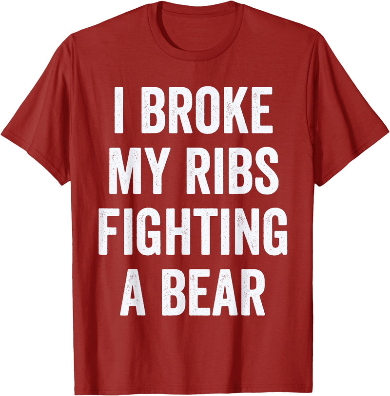 Broken Ribs Shirt Designs by ZAR Broken Ribs, I Broke My Ribs Fighting A Bear T-Shirt - Cranberry Red