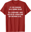 Funny Sayings Hilarious Jokes Humorous Memes Gear If I Die Choking On A Gummy Bear Funny Saying Sarcastic Joke T-Shirt - Cranberry Red