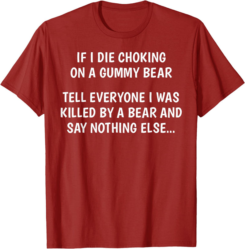 Funny Sayings Hilarious Jokes Humorous Memes Gear If I Die Choking On A Gummy Bear Funny Saying Sarcastic Joke T-Shirt - Cranberry Red