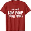 Funny Cattle Cow Farmer Shirts Funny You Smell Cow Poop I Smell Money Shirt for Farmers Cow T-Shirt - Cranberry Red