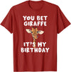 Giraffes by RespekDis You bet Giraffe it's my Birthday | Funny Giraffe T-Shirt - Cranberry Red