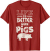 Funny Pig Fan Pork Lover Gift Idea Life is Better With Pigs Design Idea Pigs Love Gift T-Shirt - Cranberry Red