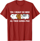 Funny Guinea Pig Lover Gifts Yes I Really Do Need All These Guinea Pigs T-Shirt - Cranberry Red