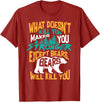 Cool Dainty Passionate Bear Lover T-shirts What Doesn't Kill You Makes You Stronger Except Bears Gift T-Shirt - Cranberry Red