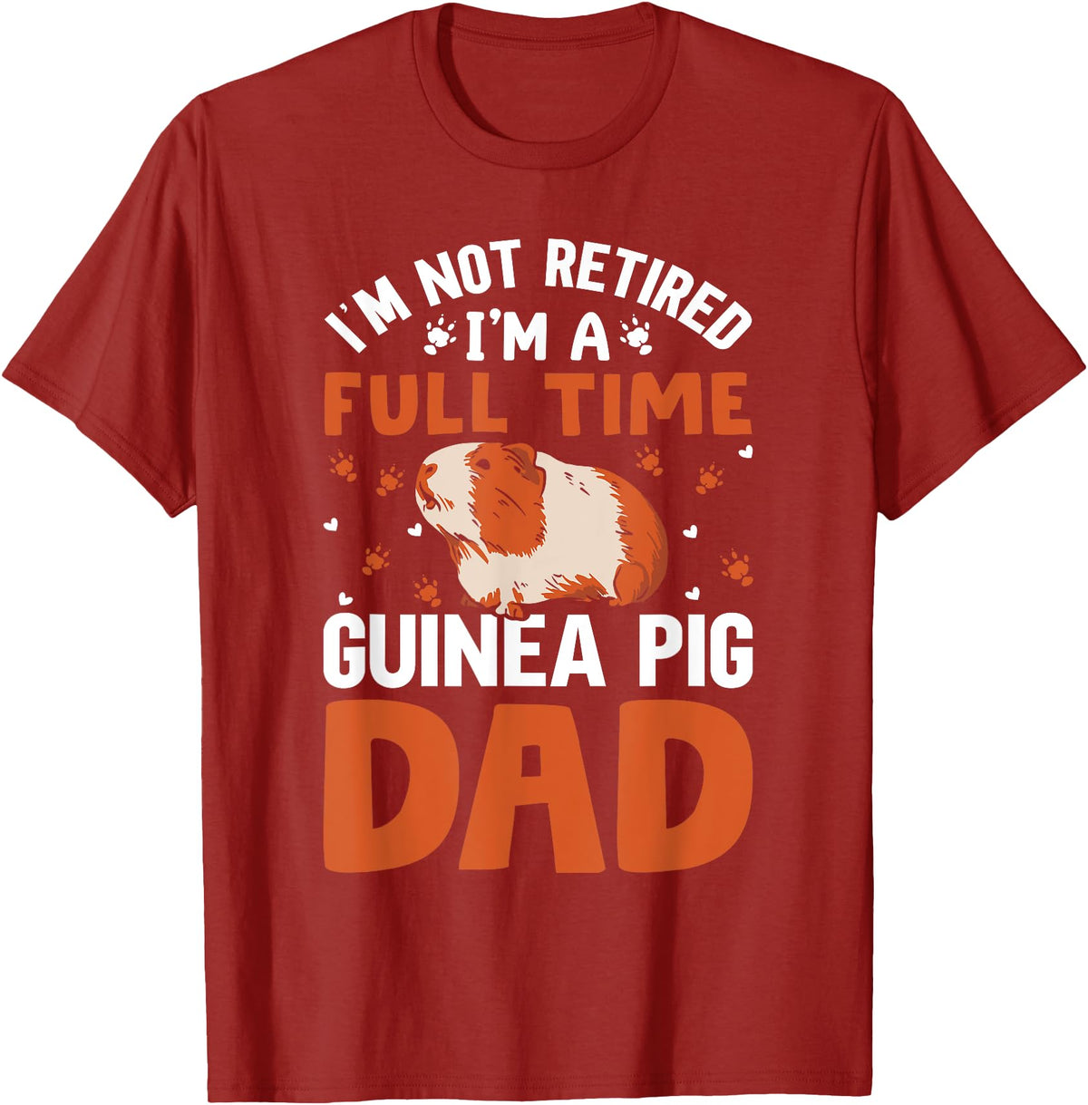 I'm Not Retired I'm A Full Time Guinea Pig Dad T-Shirt - Cranberry Red