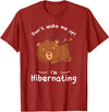 Dont wake me up Im Hibernating cute sleeping Bear T-Shirt - Cranberry Red