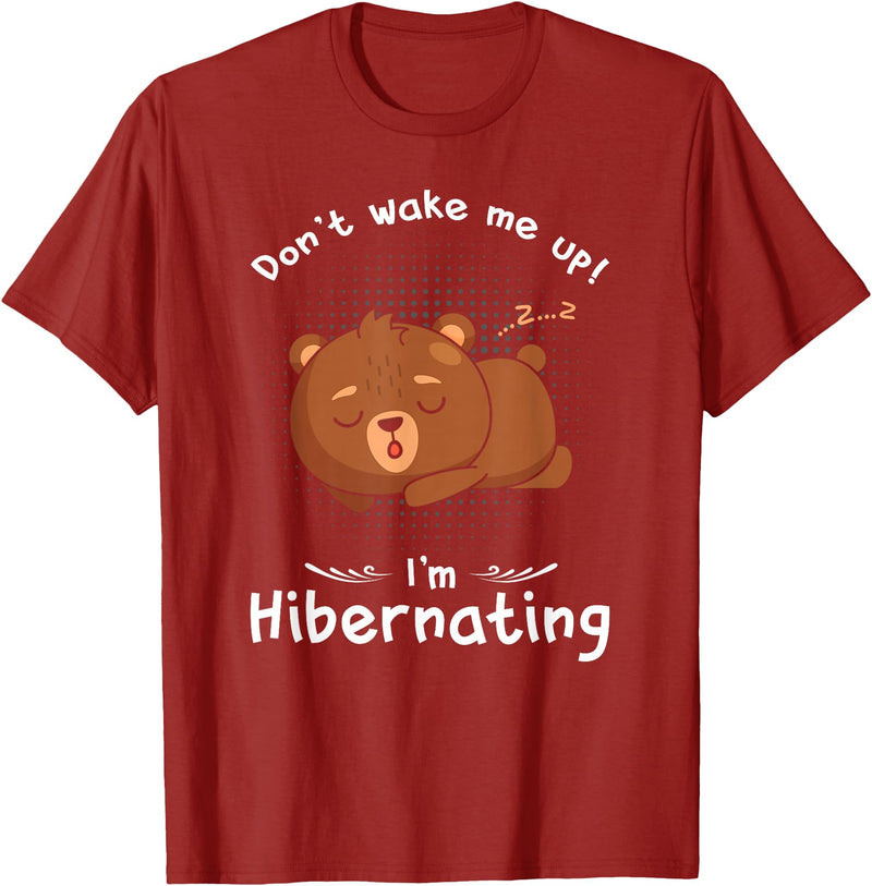 Dont wake me up Im Hibernating cute sleeping Bear T-Shirt - Cranberry Red