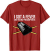 Funny I Got a Fever Cowbell Shirts Mehr Cowbell T-Shirt Drummer Cowbell T-Shirt - Cranberry Red