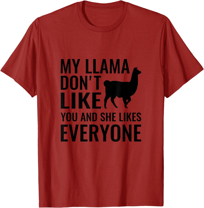 My Llama Funny T-Shirts My Llama Don't Like You and She Likes Everyone T Shirt T-Shirt - Cranberry Red