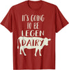 Dairy Cow Merch Co It's Going To Be Legendary (Legendairy) Funny Dairy Cow Gift T-Shirt - Cranberry Red