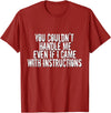 Dirty Girl Tees Buffalo You Couldn't Handle Me If I Came With Instructions Shirt Fun T-Shirt - Cranberry Red