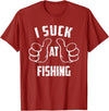 Fishing And Beer Lover I Suck At Fishing Sarcastic Fishing Loser T-Shirt - Cranberry Red