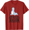 Funny Sea Lion Gifts Always Be Yourself Unless You Can Be A Sea Lion Cute Seal T-Shirt - Cranberry Red