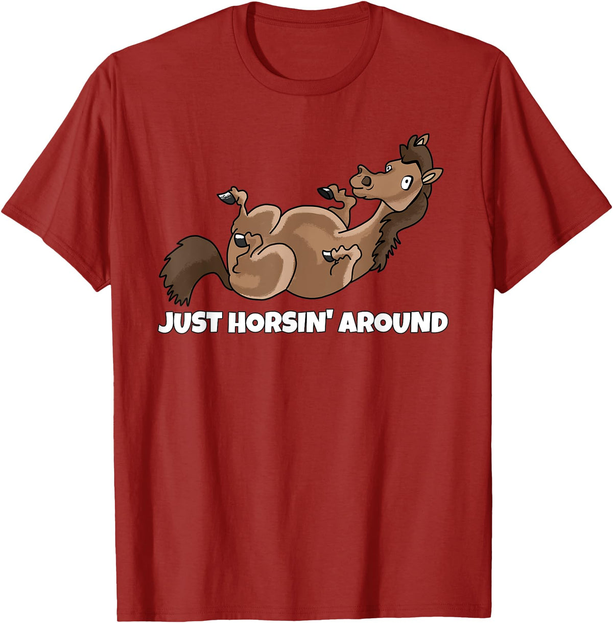 Horse Riding Stable Equestrian Outfits And Gifts Just Horsin' Around Horse Rider Horses Equestrian T-Shirt - Cranberry Red