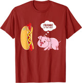 Frank Is That You Pig Hotdog Hot Dog Lover Funny Foodie T-Shirt - Cranberry Red