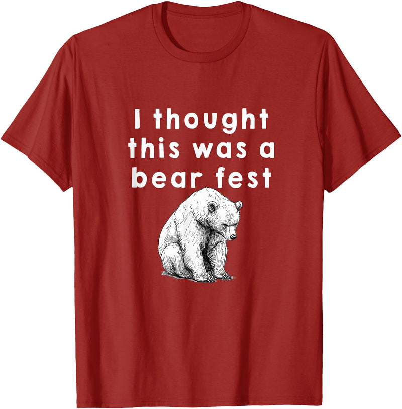 Best Beer Fest Humor Funny Beer Fest 'I thought this was a bear fest' T-Shirt - Cranberry Red