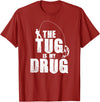 Fishing Shirts & Fisherman Gifts The Tug Is My Drug Fishing Shirt Fisherman Gift T-Shirt - Cranberry Red