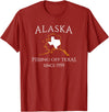 Alaska Bigger Than Texas Shirts Alaska Pissing Off Texas Since 1959 Size State T-Shirt T-Shirt - Cranberry Red