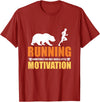 Running Motivation Bear Shirt Company Running Needs A Little Motivation Bear Chasing T-shirt T-Shirt - Cranberry Red