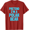 Funny Polar Bear Lovers Gifts Polar Bear Funny Pretend I'm A Polar Bear T-Shirt - Cranberry Red