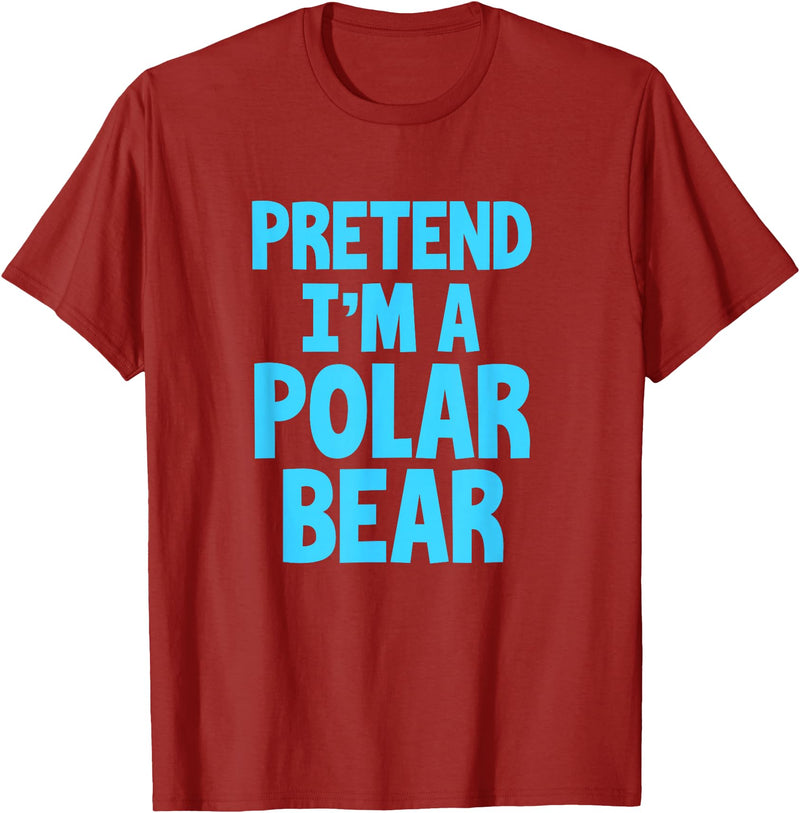 Funny Polar Bear Lovers Gifts Polar Bear Funny Pretend I'm A Polar Bear T-Shirt - Cranberry Red