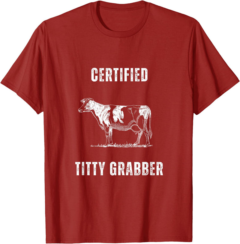 Funny Farming Cow and Cattle Tees Funny Dairy Cow Farmer Certified Titty Grabber T-Shirt - Cranberry Red