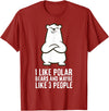 Cute Polar Bear Gifts And Tees I Like Polar Bears and Maybe Like 3 People Polar Bear T-Shirt - Cranberry Red