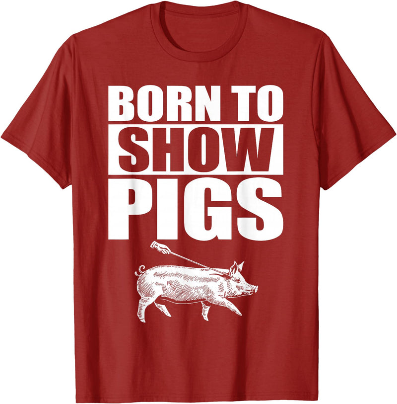 Pig Show Swine Showmanship Born to Show Pigs T-Shirt - Cranberry Red