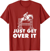 Horse Lover Shirts Just Get Over It - Horse Lover Rider Equestrian Show Jumping T-Shirt - Cranberry Red