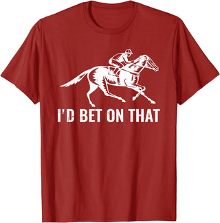 Horses Apparel Derby Rider Funny Horse Racing Lover I'd Bet On That Horse T-Shirt - Cranberry Red