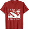 Bear It I Wrestled a Bear Once: Funny Fought Bears Mountain Man Men T-Shirt - Cranberry Red