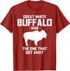 Great White Buffalo T-Shirts Great White Buffalo The One That Got Away Funny T-Shirts T-Shirt - Cranberry Red