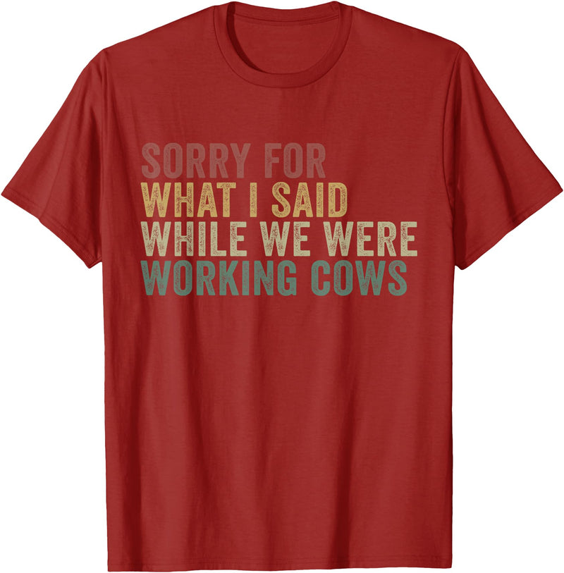 Im Sorry For What I Said While Working Cows Funny Herding T-Shirt - Cranberry Red