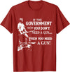 If The Government says you dont need a g.u.n Native American T-Shirt - Cranberry Red