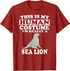 This Is My Human Costume I'm Really A Sea Lion T-Shirt Funny T-Shirt - Cranberry Red