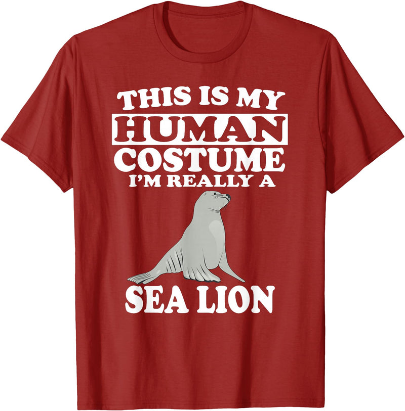 This Is My Human Costume I'm Really A Sea Lion T-Shirt Funny T-Shirt - Cranberry Red