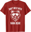 Dont Mess With Nana Bear Mother's Day Women Tees Funny Nana Bear Shirt Don't Mess With Nana Bear Grandma Bear T-Shirt - Cranberry Red
