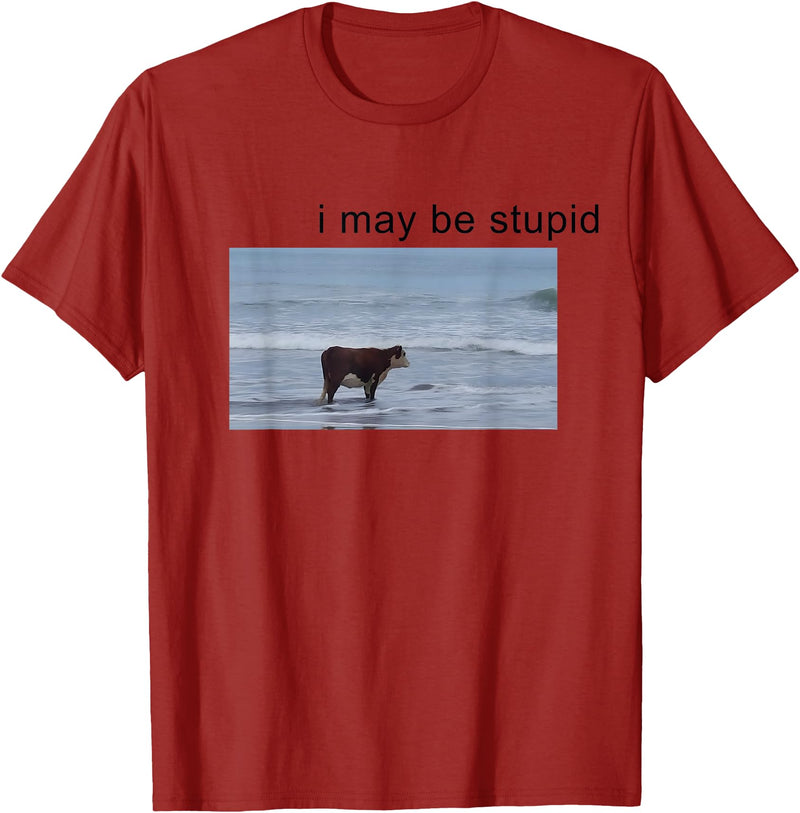 I May Be Stupid Cow Meme i may be stupid Funny T-Shirt - Cranberry Red
