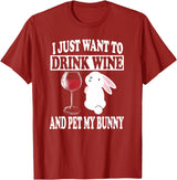 I Just Want to Drink Wine and Pet My Rabbit T-Shirt in Cranberry Red