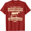 Funny Brown Swiss Farmer Gift for Men & Women I Need This Cow Breeder - Cattle Farmer Brown Swiss T-Shirt - Cranberry Red