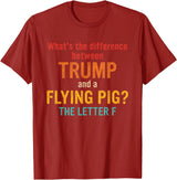 What's The Difference Between Trump & Flying Pig? What's The Difference Between Trump and A Flying Pig? T-Shirt - Cranberry Red