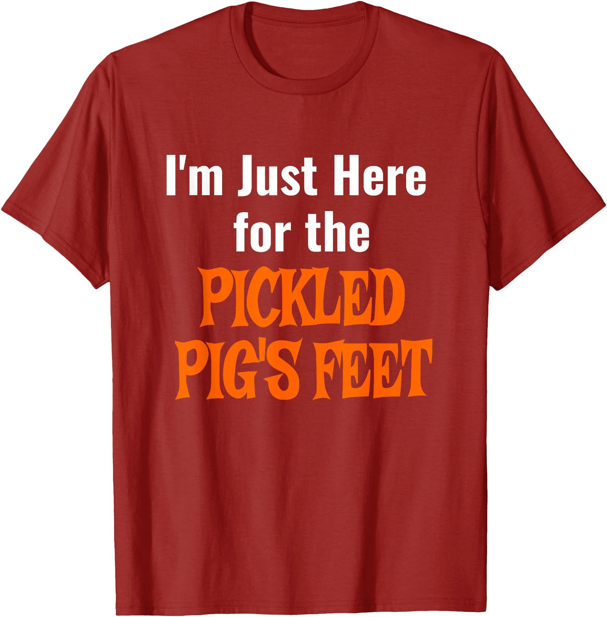 Pickled Pig's Feet Shirt T-Shirt - Cranberry Red