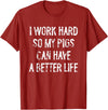 Funny Pigs Humor Typography Gifts I Work Hard So My Pigs Can Have A Better Life T-Shirt - Cranberry Red