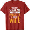Fahter's Day Tee Shirt Mens You Can't Scare Me I Have One Daughter and A Wife T-Shirt T-Shirt - Cranberry Red