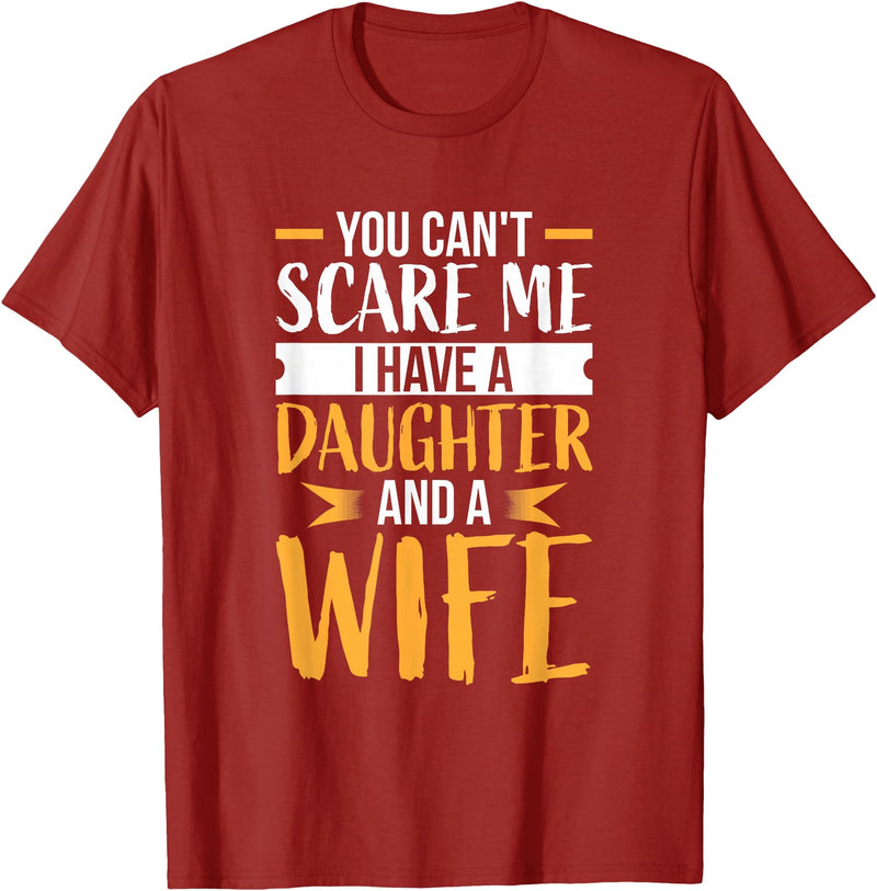 Fahter's Day Tee Shirt Mens You Can't Scare Me I Have One Daughter and A Wife T-Shirt T-Shirt - Cranberry Red