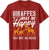 Giraffe Safari Animal Apparel Gifts Giraffes Make Me Happy You Not So Much Funny T-Shirt - Cranberry Red