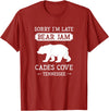 Great Smoky Mountains National Park Gifts Cades Cove Tennessee Sorry I'm Late Bear Jam Funny Smokies T-Shirt - Cranberry Red