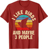 Funny Birds Lover Vintage Theme Gifts I like Birds and maybe 3 people funny vintage theme gift T-Shirt - Cranberry Red