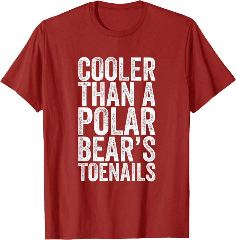 Funny Shirts With Sayings Cooler Than A Polar Bear Toenails T-Shirt - Cranberry Red