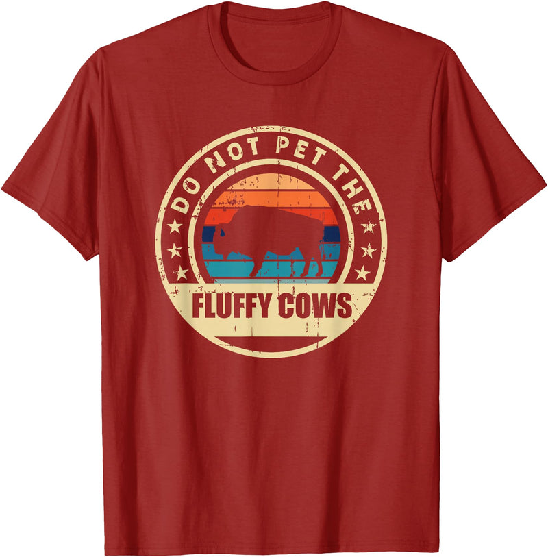 Retro Do Not Pet The Fluffy Cows Bison Clothing Bison Buffalo Vintage Style Do Not Pet The Fluffy Cows" T-Shirt - Cranberry